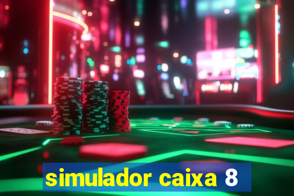 simulador caixa 8